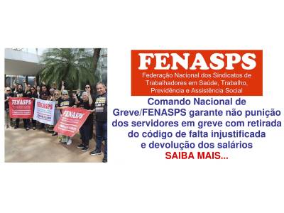 Comando Nacional de Greve/FENASPS garante não punição dos servidores em greve 